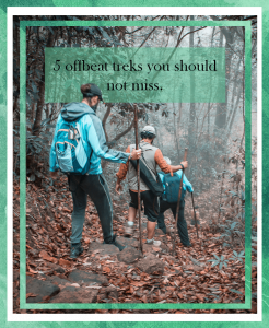 Offbeat treks in india, insane traveller